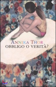 THOR ANNIKA, Obbligo o verit�?