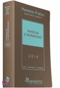 FRANCIS LEFEBVRE, Famiglia e patrimonio 2014. Memento pratico