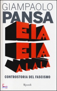 Pansa Giampaolo, Eia eia alal�. Controstoria del fascismo