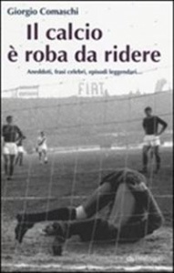 COMASCHI GIORGIO, Il calcio � roba da ridere