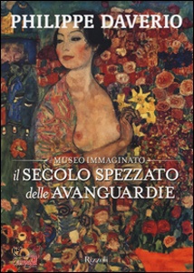 Daverio Philippe, Il secolo spezzato delle avanguardie