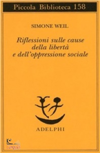 WEIL SIMONE, Riflessioni sulle cause della libert�...