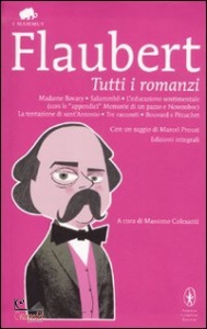 FLAUBERT, Tutti i romanzi. Madame Bovary Salammb� ...