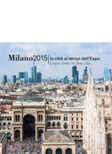 AA.VV., Milano 2015 la citt� ai tempi dell