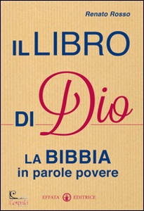 ROSSO RENATO, Il libro di Dio. La Bibbia in parole povere