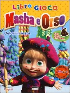 AA.VV., Masha e Orso. colori in festa.