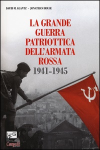 GLANTZ - HOUSE, La grande guerra patriottica dell