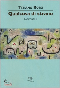 ROSSI TIZIANO, Qualcosa di strano
