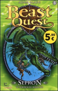 ADAM BLADE, Sepron. Il serpente marino beast quest vol. 2�