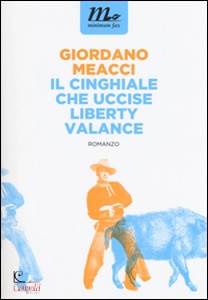 MEACCI GIORDANO, Il cinghiale che uccise Liberty Valance