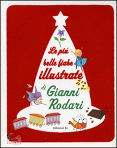 RODARI GIANNI, Le pi� belle fiabe illustrate di Gianni Rodari