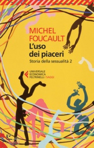 Foucault Michel, Uso dei piaceri. Storia della sessualit� 2