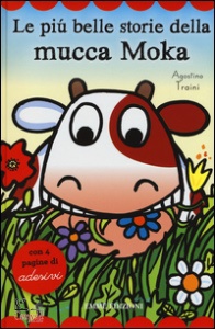Traini Agostino, Le pi� belle storie della mucca Moka