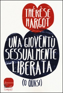 HARGOT THERESE, Una giovent� sessualmente liberata (o quasi)