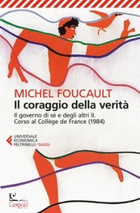 FOUCAULT MICHEL, Il coraggio della verit�
