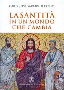 SARAIVA MARTINS J., La santit� in un mondo che cambia