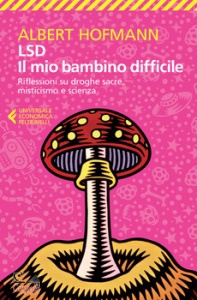 Hofmann Albert, LSD. Il mio bambino difficile