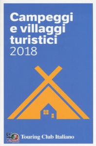 TOURING EDITORE, Campeggi e villaggi turistici 2018