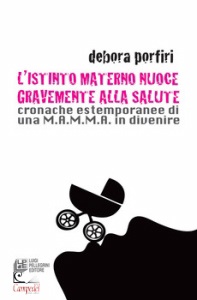 PORFIRI DEBORA, Istinto materno nuoce gravente alla salute