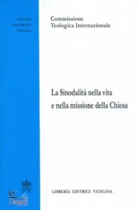 COMM. TEOLOGICA INT., La sinodalit� nella vita e nella missione...