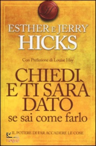 Hicks, Esther E Jerr, chiedi e ti sar� dato se sai come farlo