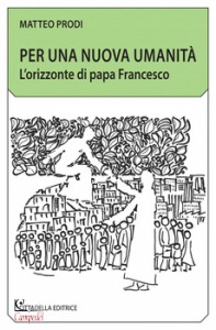 PRODI MATTEO, Per una nuova umanit�