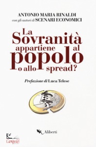 RINALDI ANTONIO M., La sovranit� appartiene al popolo o allo spread?