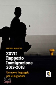 CARITAS ITALIANA, XXVII rapporto immigrazione 2017-2018