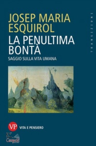 ESQUIROL JOSEP MARIA, La penultima bonta