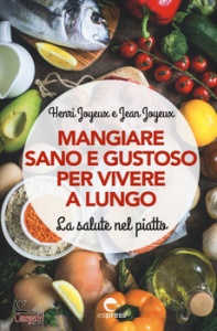 JOYEUX HENRI, Mangiare sano e gustoso per vivere a lungo