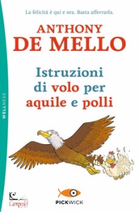DE MELLO ANTHONY, Istruzioni di volo per aquile e polli
