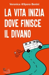 BENINI VERONICA, La vita inizia dove finisce il divano