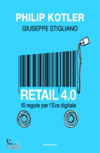 STIGLIANO - KOTLER, Retail 4.0 - 10 regole per l