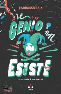 BARBASCURA X, Genio non esiste (e a volte � un idiota)