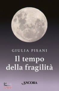 PISANI GIULIA, Il tempo della fragilit�