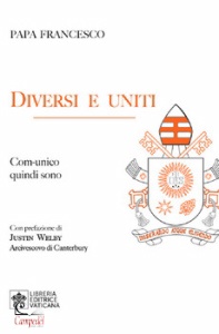 PAPA FRANCESCO, Diversi e uniti comunico quindi sono