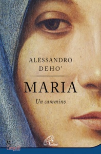 DEH� ALESSANDRO, Maria un cammino