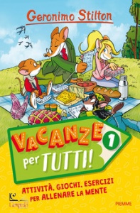 STILTON GERONIMO, Vacanze per tutti vol. 1 Attivit� giochi esercizi