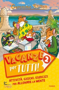 STILTON GERONIMO, Vacanze per tutti vol. 2 Attivit� giochi esercizi