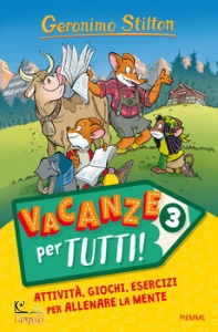 STILTON GERONIMO, Vacanze per tutti vol. 3 Attivit� giochi esercizi