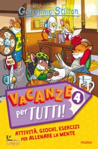STILTON GERONIMO, Vacanze per tutti vol. 4 Attivit� giochi esercizi
