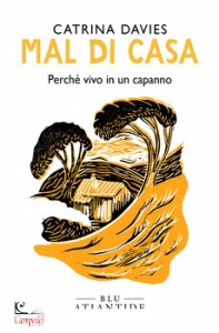 DAVIES CATRINA, Mal di casa. Perch� vivo in un capanno