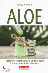 GIORDO PAOLO, Aloe le propriet� straordinarie, gli usi ...