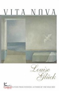 GLUCK LOUISE, Vita nova