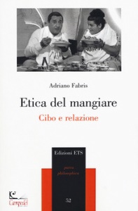 FABRIS ADRIANO, Etica del mangiare. Cibo e relazione