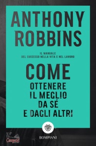 ROBBINS ANTHONY, Come ottenere il meglio da s� e dagli altri