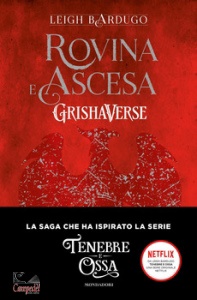 BARDUGO LEIGH, Rovina e ascesa grishaverse