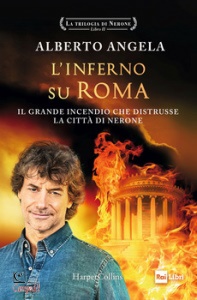 ANGELA ALBERTO, Inferno su Roma. Trilogia di Nerone vol.2