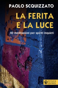 SCQUIZZATO PAOLO, La ferita e la luce