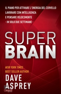 ASPREY DAVE, Super brain il piano per attivare l
